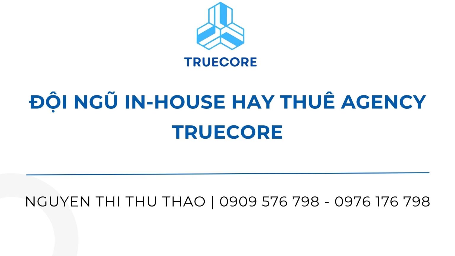 Đội ngũ in house hay thuê agency truecore