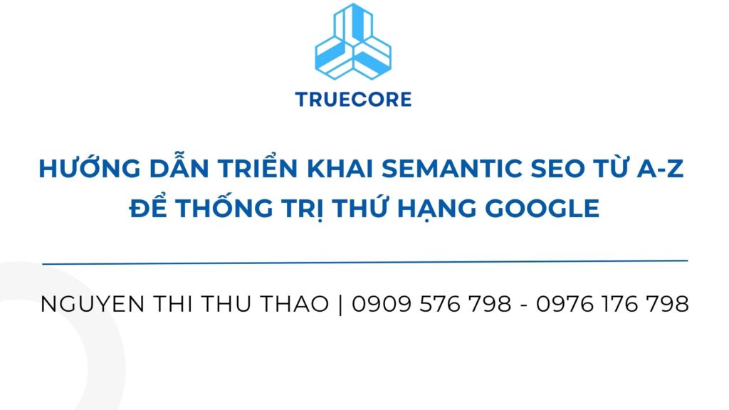 Hướng dẫn triển khai Semantic SEO từ A-Z để thống trị thứ hạng Google hướng dẫn triển khai semantic seo từ a z để thống trị thứ hạng google